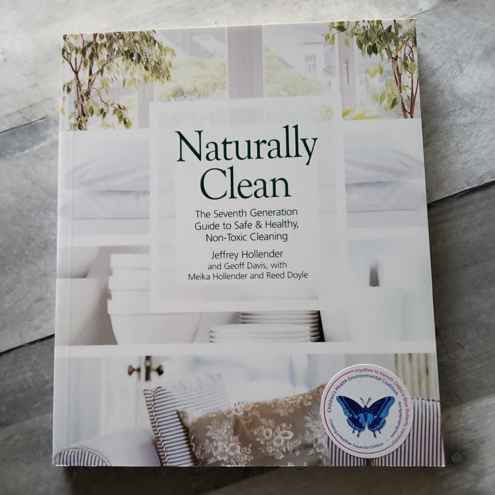 Naturally Clean: The Seventh Generation Guide to Safe & Healthy, Non-Toxic Clean